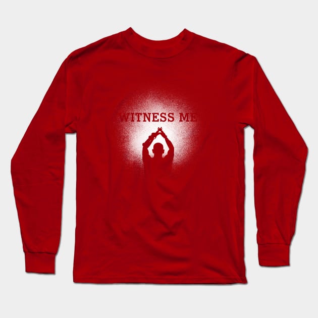 Witness Me Long Sleeve T-Shirt by Mike18gmaat